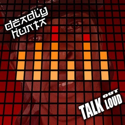 Deadly Hunta - Talk Out Loud - 2007